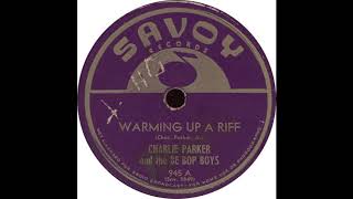 Savoy 945 A – Warming Up A Riff – Charlie Parker and the Be Bop Boys [upl. by Aleet]