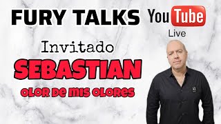 Fury Talks  Invitado Sebastian Olor de mis olores [upl. by Nirraj]