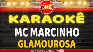 Karaokê 🎤 Mc Marcinho  Glamourosa [upl. by Settle]