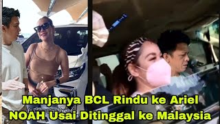 Manjanya BCL Rindu ke Ariel NOAH saat Ditinggal Auto Langsung Jemput di Bandara [upl. by Einaled809]