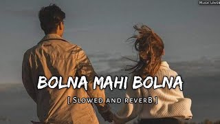 Bolna mahi bolna  Slowed and Reverb   lofi mix  Music Lover [upl. by Ronen286]