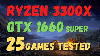 RYZEN 3 3300X GTX 1660 SUPER  TEST IN 25 GAMES [upl. by Gonzalez602]