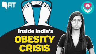 Inside India’s Obesity Crisis How To Tackle the ‘Silent Epidemic’  The Quint [upl. by Egwan363]