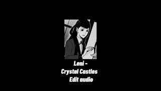 Crystal castles  Leni  Edit Audio [upl. by Ahsilam953]