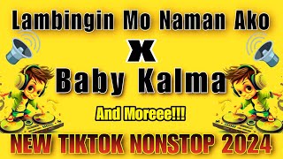 Lambingin mo naman ako X Baby Kalma and more  New Tiktok Nonstop remix 2024 [upl. by Ambie30]