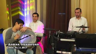 Arman Ghazaryan  Dhol 01 11 17 Արման Ղազարյան Armenia 🇦🇲 [upl. by Feucht418]