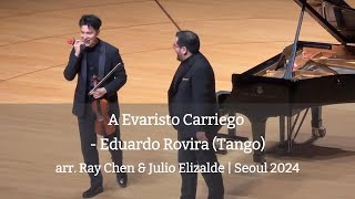 A Evaristo Carriego  Eduardo Rovira Tango  arr Ray Chen amp Julio Elizalde  Seoul 2024 [upl. by Sandstrom866]