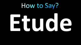 How to Pronounce Etude correctly [upl. by Ynattib393]