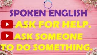 SPOKEN29 ASK FOR HELP AND ASK SOMEONE TO DO SOMETHING [upl. by Aliuqat144]