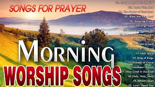 MORNING CHRISTIAN WORSHIP SONGS WITH LYRICS PLAYLIST 🙏 BEST PRAISE AND WORSHIP SONGS 2024 PLAYLIST [upl. by Eimerej48]