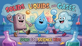 Learn States of Matter through Song A KidFriendly Science Adventure  Educational amp Fun [upl. by Arocat]