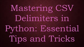 Mastering CSV Delimiters in Python Essential Tips and Tricks [upl. by Aileno]