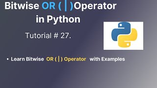 27 Introduction of Bitwise OR  Operator in Python  How to use Bitwise OR Operator in Python [upl. by Leonie589]