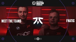 Meet FNATIC  2022 VALORANT Masters Reykjavík [upl. by Oir758]