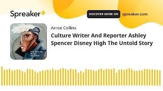 Culture Writer And Reporter Ashley Spencer Disney High The Untold Story [upl. by Chita]