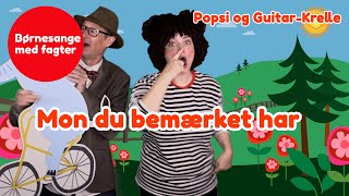 Mon du bemærket har  Børnesang med fagter  Popsi og GuitarKrelle [upl. by Montague857]