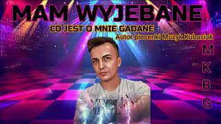 MKBG MAM WYJEBANE CO JEST O MNIE GADANE [upl. by Obala584]