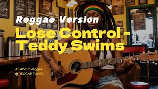 Lose Control  Teddy Swims Reggae Version [upl. by Phyl]