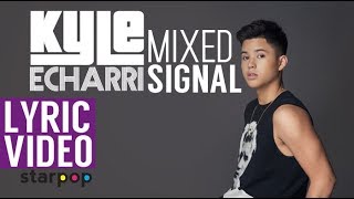 Mixed Signal  Kyle Echarri Lyrics [upl. by Aura44]