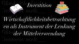 Investition Wirtschaftlichkeitsbetrachtungen als Instrument der Lenkung der Mittelverwendung [upl. by Etessil]