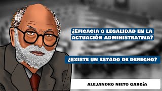 Clase 24  ¿Eficacia o legalidad ¿Cuál es el fin de la Administración  Alejandro Nieto [upl. by Mendelson]