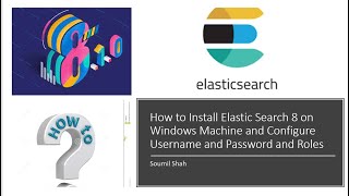 How to Install Elastic Search 8 on Windows Machine and Configure Username and Password and Roles [upl. by Ennove]