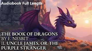 The Book of Dragons By E Nesbit  Chapter 2  Audiobook Full Length [upl. by Notnerb503]