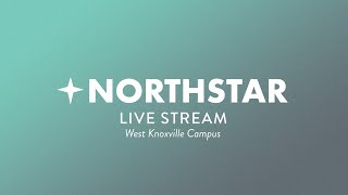 Northstar Live 9am  West Knoxville [upl. by Hardie]