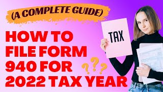 How to File Form 940 for 2022 Tax Year ⏬👇 Step by Step [upl. by Milstone355]