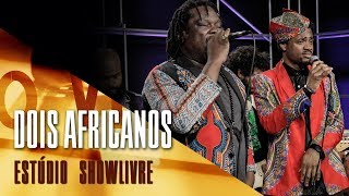 quotEla me faz felizquot  Dois Africanos no Estúdio Showlivre 2017 [upl. by Ettore]