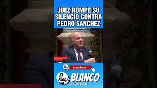 JUEZ ROMPE SU SILENCIO CONTRA PEDRO SANCHEZ shorts pedrosanchez sanchez vox abascal amnistía [upl. by Qiratla369]