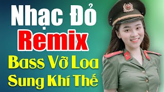 Liên Khúc NHẠC ĐỎ REMIX 2022 Mới Nhất Căng Nhất SUNG KHÍ THẾ  Nhạc Cách Mạng Tiền Chiến Remix [upl. by Nicholson]