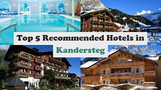 Top 5 Recommended Hotels In Kandersteg  Best Hotels In Kandersteg [upl. by Reinert]