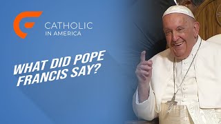 Did Pope Francis Really Say That  Catholic in America [upl. by Lucie]