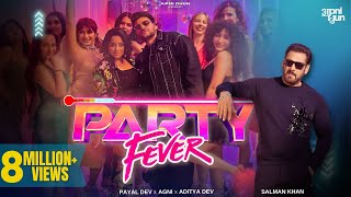 Party Fever  Official Video I Salman Khan I Payal Dev I Agni I Aditya Dev I PavanBob I Geet Sagar [upl. by Eicak]