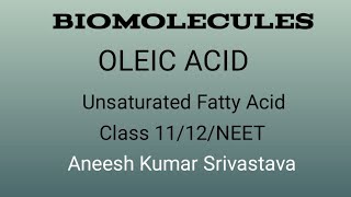 Oleic Acid  Unsaturated Fatty acids BiomoleculesAneesh Kumar Srivastava [upl. by Mcmurry]