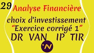 29Analyse financière choix dinvestissement exercice corrigé délai de récupération actualisé VAN IP [upl. by Merat]