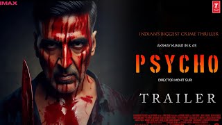 PSYCHO  Official Trailer  Akshay Kumar  Mohit Suri  Rohit Shetty  Psycho Movie Update [upl. by Atauqal]