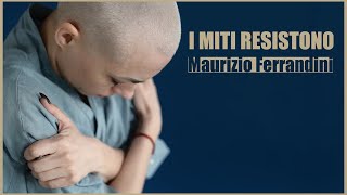 Maurizio Ferrandini I miti resistono [upl. by Trudie667]