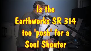 Earthworks SR 314 vs Shure SM58 for Soul Shouting [upl. by Bergen]