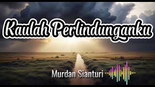 Kaulah Perlindunganku Lagu Rohani [upl. by Droffats968]