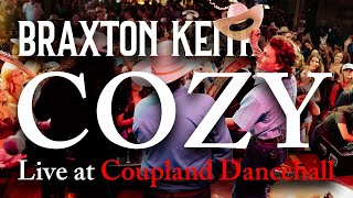 Cozy  Braxton Keith Live from Coupland Dance Hall [upl. by Gruber]