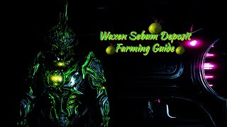 Warframe  Waxen Sebum Deposit Farming Guide [upl. by Alo]