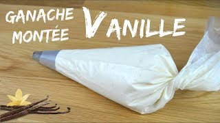 Ganache montée VANILLE CHOCOLAT BLANC [upl. by Ettenel]