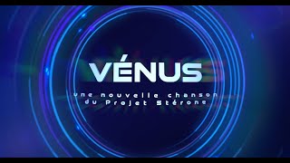 VÉNUS  Nouvelle chanson du Projet Stérone [upl. by Lucita]