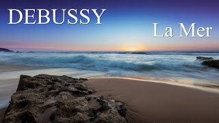 DEBUSSY  La Mer  The Sea  FULL  Classical Music HD [upl. by Lleder]