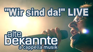 Wir sind da  Alte Bekannte Live [upl. by Nnaylime988]