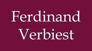 How to Pronounce Ferdinand Verbiest Correctly in German [upl. by Di]