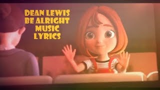 Dean Lewis  Be alright Lyrics [upl. by Rocca]