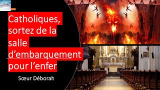 Catholiques sortez de la salle d’embarquement pour l’enfer  Soeur Déborah [upl. by Notsnhoj]